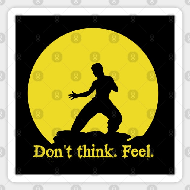 Don't think. Feel! Sticker by dajabal